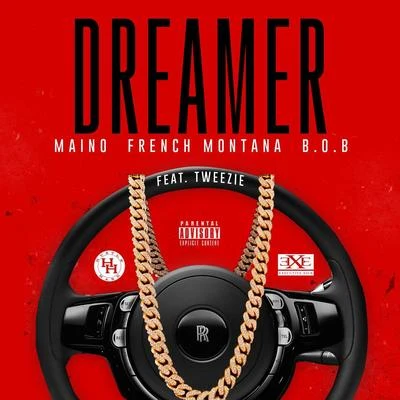 Maino Dreamer (feat. French Montana, B.O.B & Tweezie)