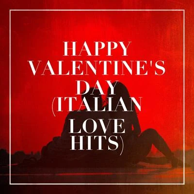 The Best of Italian Pop Songs/The LA Love Song Studio/Valentines Day Love Songs Happy Valentines Day (Italian Love Hits)