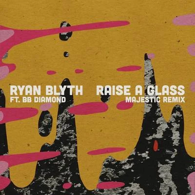 Ryan Blyth Raise a Glass (Majestic Remix)