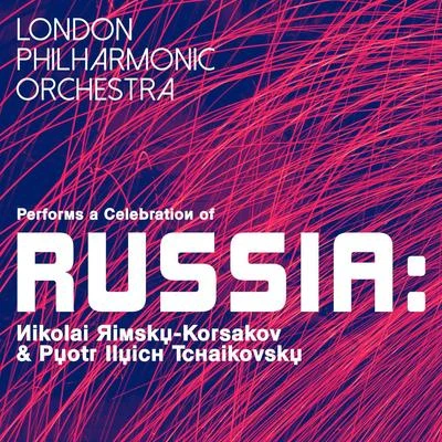 Nikolai Rimsky-Korsakov London Philharmonic Orchestra Performs a Celebration of Russia: Nikolai Rimsky-Korsakov & Pyotr Ilyich Tchaikovsky