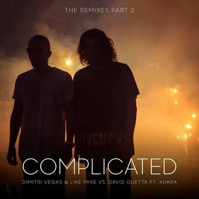 Dimitri Vegas &amp; Like Mike Complicated (The Remixes part 2)