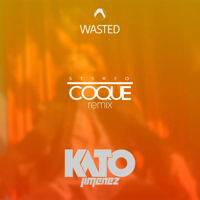 Stereo Coque/Kato Jiménez Wasted