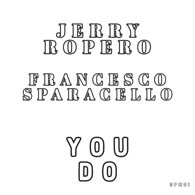 Francesco Sparacello/Jerry Ropero You Do