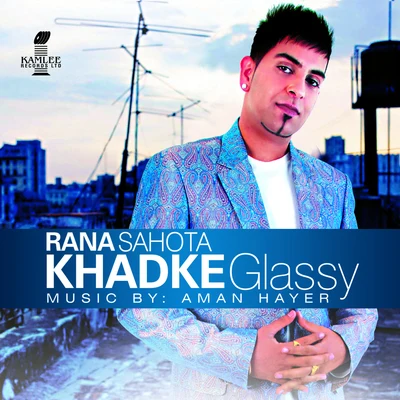 Rana Sahota Khadke Glassy