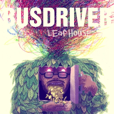 Busdriver Leaf House