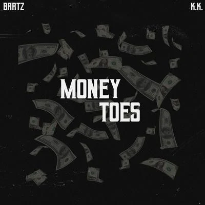 Bartz Money Toes (feat. K.K.)