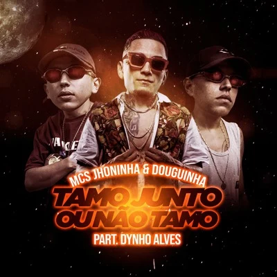 Dynho Alves/Mcs Jhoninha e Douguinha Tamo Junto ou Não Tamo