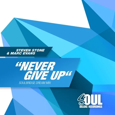 Steven Stone/Marc Evans Never Give Up (Soulbridge Dream Mix)