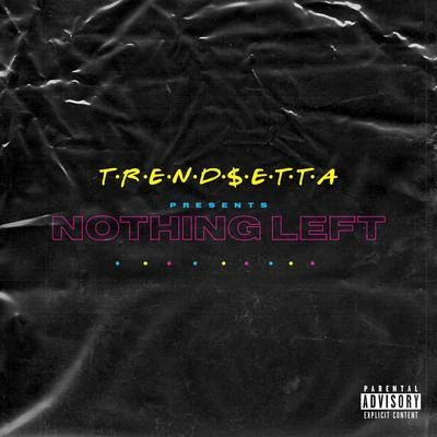 Trendsetta/Brownboimaj Nothing Left