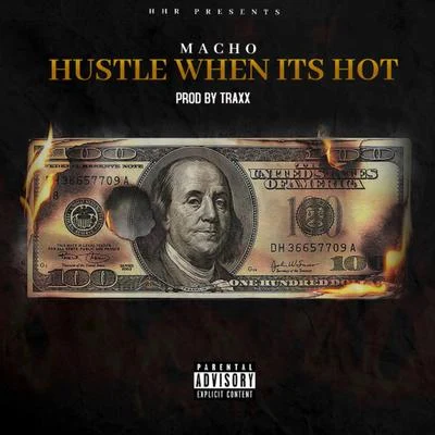 Macho Hustle When Its Hot