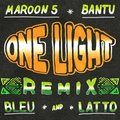 Maroon 5/Bantu/Mulatto One Light (feat. BLEU)