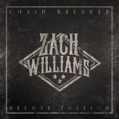 Zach Williams Chain Breaker (Deluxe Edition)