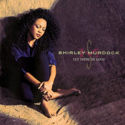 Shirley Murdock Let There Be Love!