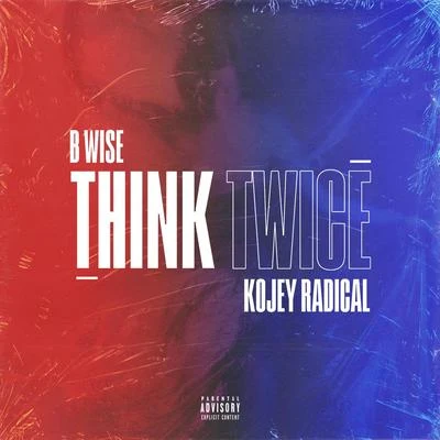 B Wise/Kojey Radical Think Twice