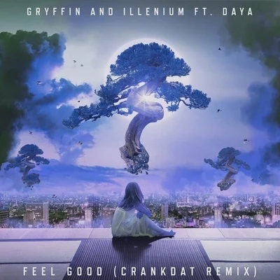 Daya/Crankdat/ILLENIUM/Gryffin Feel Good (Crankdat Remix)