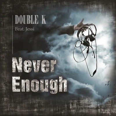 Double K Never Enough (Feat. Jessi)