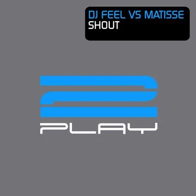 Matisse/DJ Feel Shout