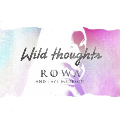 Rowa/Faye Medeson Wild Thoughts (feat. Faye Medeson)