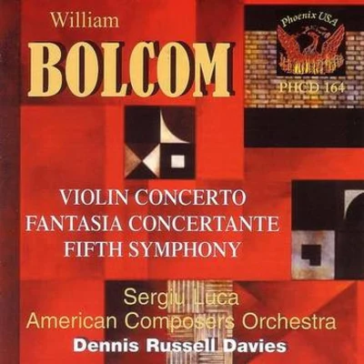 Dennis Russell Davies/American Composers Orchestra/Sergiu Luca/Janet Lyman Hill/American Chamber Orchestra/Eugene Moye Bolcom: Violin Concerto, Fantasia concertante, & Symphony No. 5