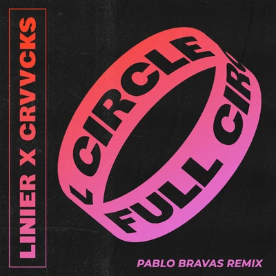 Linier/Crvvcks Full Circle (Pablo Bravas Remix)