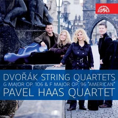 Pavel Haas Quartet Dvořák: String Quartets in G Major, Op. 106 and in F Major, Op. 96 American