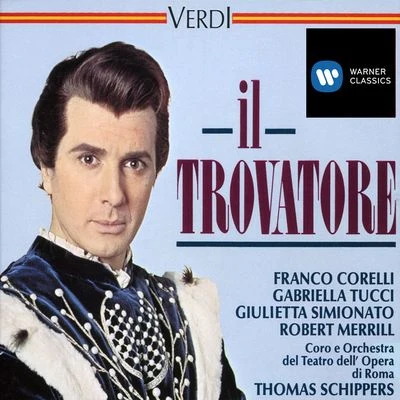 Robert Merrill/Giulietta Simionato/Gabriella Tucci/Franco Corelli/Orchestra del Teatro dellOpera, Roma/Thomas Schippers Verdi - Il Trovatore