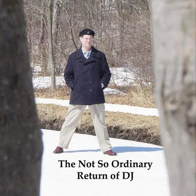 DJ the Not so Ordinary The Not so Ordinary Return of DJ