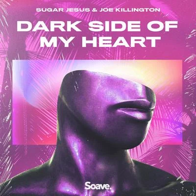 Sugar Jesus/Joe Killington Dark Side Of My Heart