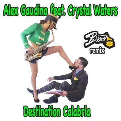 Alex Gaudino/Crystal Waters Destination Calabria (Bisso Remix)