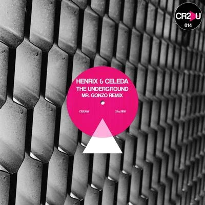 Henrix/Celeda The Underground (Mr. Gonzo Remix)