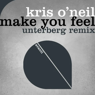 Kris ONeil Make You Feel (Unterberg Remix)