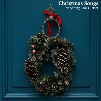 Christmas Songs Everything Looks Better (At Christmas Time)