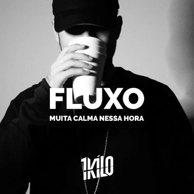 1Kilo/Pablo Martins/Chino Oriente Muita Calma Nessa Hora (Fluxo)