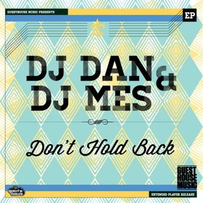 DJ Mes/DJ Dan Don’t Hold Back - Single