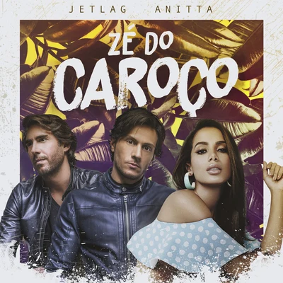 Anitta/Jetlag Music Zé do caroço