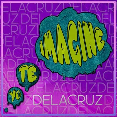 DeLacruz Yo te imaginé