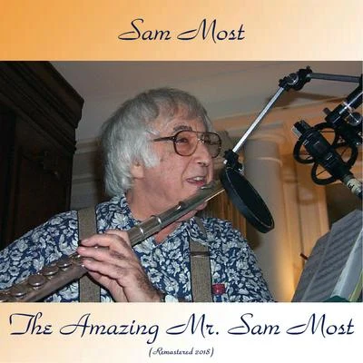 Sam Most The Amazing Mr. Sam Most (Remastered 2018)