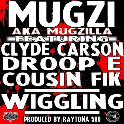 Mugzi Wigglin (feat. Cousin Fik, Clyde Carson & Droop E) - Single