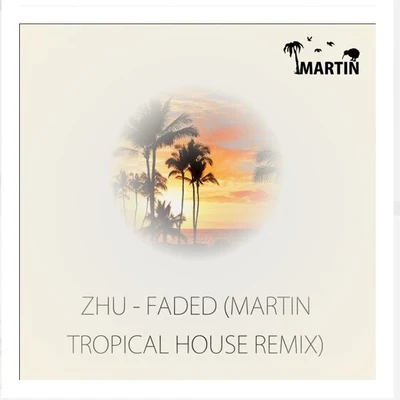 Martin Faded (MARTIN Tropical House Remix)