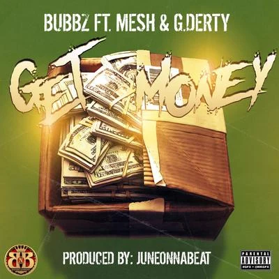 Bubbz Get Money (feat. Mesh & G.Derty)