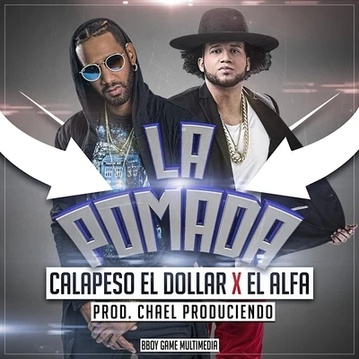 El Alfa/Calapeso el Dollar La Pomada (feat. El Alfa)