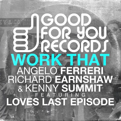 Angelo Ferreri/Richard Earnshaw/Kenny Summit Work That