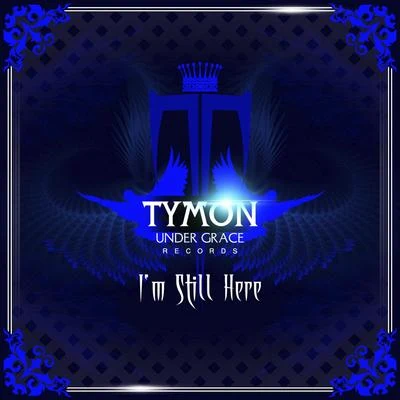 Tymon I'm Still Here