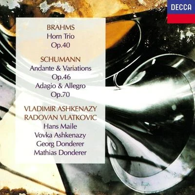 Radovan Vlatkovic/Vladimir Ashkenazy Brahms: Horn TrioSchumann: Andante & Variations; Adagio & Allegro