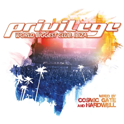 Hardwell/Cosmic Gate Privilege- World Biggest Club. Ibiza