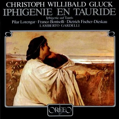 Lamberto Gardelli GLUCK, C.W.: Iphigenia auf Tauris [Opera] (Lorengar, Grönroos, Bonisolli, Fischer-Dieskau, Bavarian Radio Chorus, Munich Radio Orchestra, Gardelli)