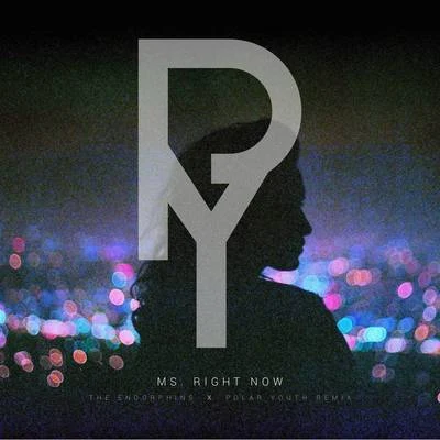 Polar Youth/The Endorphins Ms. Right Now (Polar Youth Remix)