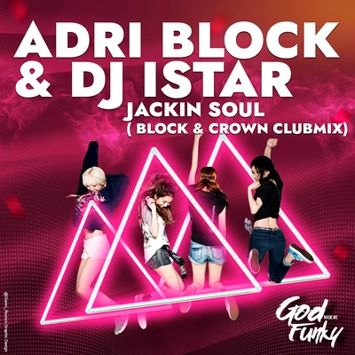 Adri Block/dj istar Jackin Soul (Block & Crown Club Mix)