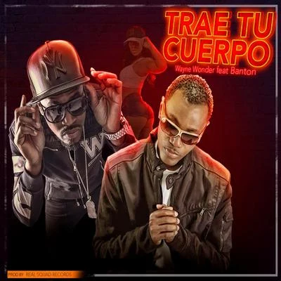 Wayne Wonder Trae Tu Cuerpo (feat. Banton)