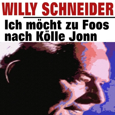 Willy Schneider Ich möcht zu Foos nach Kölle Jonn